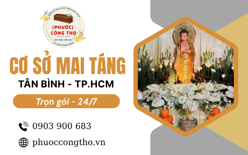 Cơ sở mai táng Tân Bình uy tín, tận tâm - (Phước) Công Thọ