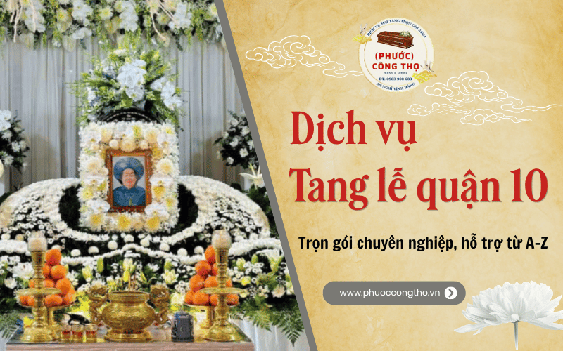 Dịch vụ mai táng quận 10